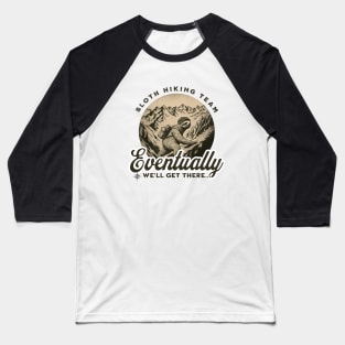 Sloth Hiking Team We Will Get There Eventually Funny Sloth Baseball T-Shirt